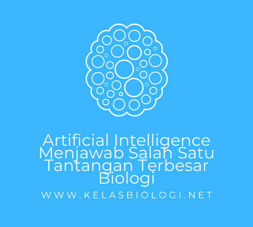 Artificial Intelligence Menjawab Salah Satu Tantangan Terbesar Biologi