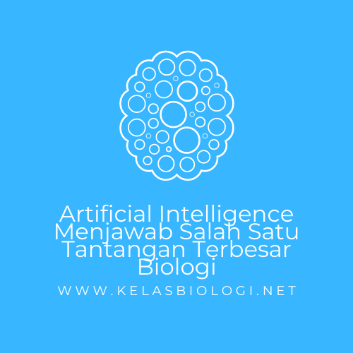 Artificial Intelligence Menjawab Salah Satu Tantangan Terbesar Biologi